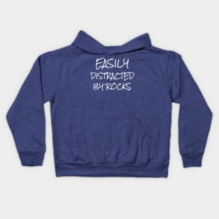 Easily Distracted By Rocks Kids Hoodie